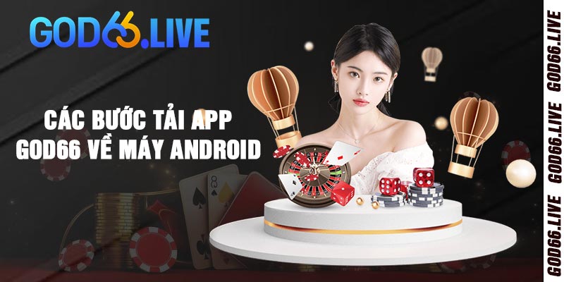 Các bước tải app God66 về máy Android